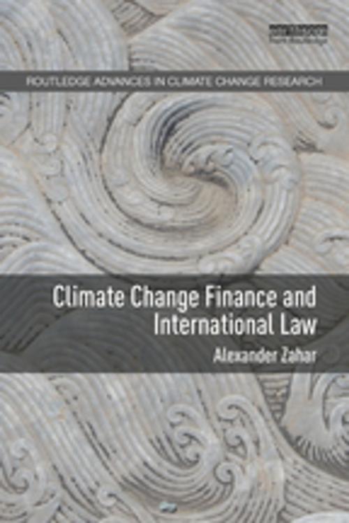 Cover of the book Climate Change Finance and International Law by Alexander Zahar, Taylor and Francis