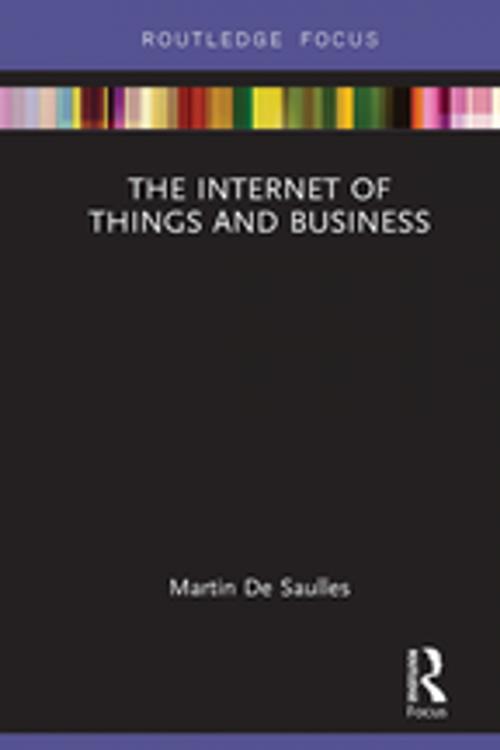 Cover of the book The Internet of Things and Business by Martin De Saulles, Taylor and Francis