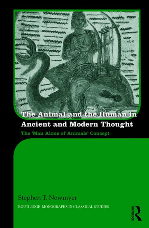 Cover of the book The Animal and the Human in Ancient and Modern Thought by Stephen T. Newmyer, Taylor and Francis