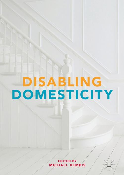 Cover of the book Disabling Domesticity by , Palgrave Macmillan US