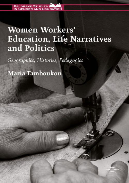 Cover of the book Women Workers' Education, Life Narratives and Politics by Maria Tamboukou, Palgrave Macmillan UK