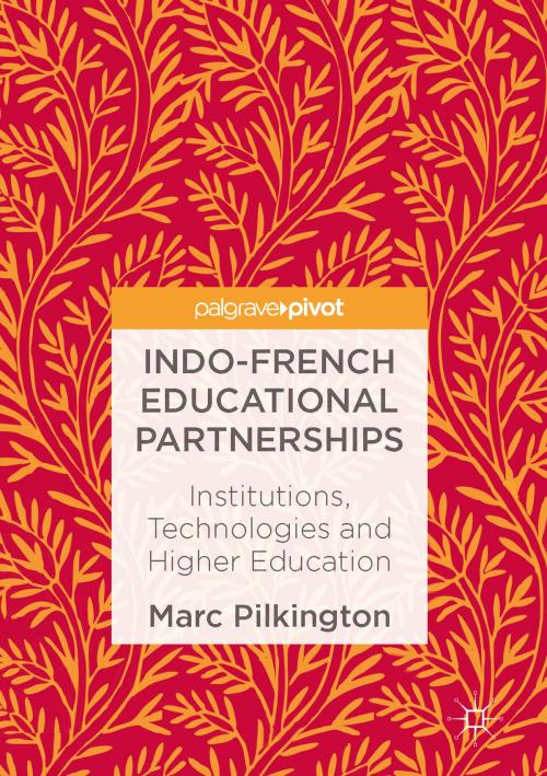 Cover of the book Indo-French Educational Partnerships by Marc Pilkington, Palgrave Macmillan UK