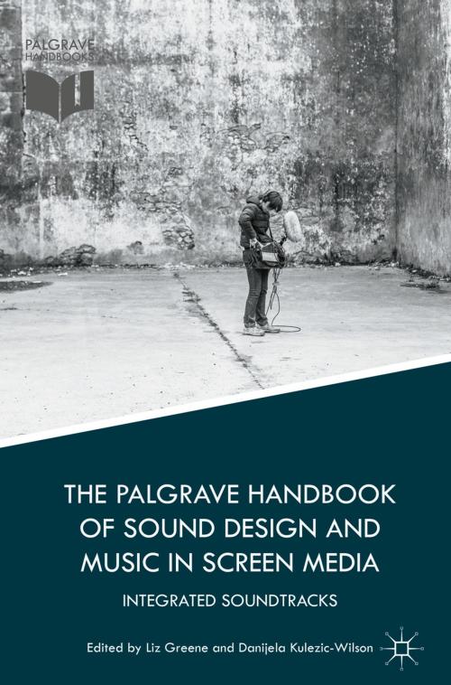 Cover of the book The Palgrave Handbook of Sound Design and Music in Screen Media by , Palgrave Macmillan UK