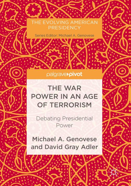 Cover of the book The War Power in an Age of Terrorism by Michael A. Genovese, David Gray Adler, Palgrave Macmillan US