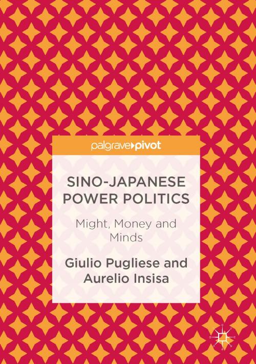 Cover of the book Sino-Japanese Power Politics by Giulio Pugliese, Aurelio Insisa, Palgrave Macmillan UK