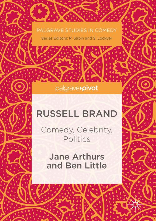 Cover of the book Russell Brand: Comedy, Celebrity, Politics by Jane Arthurs, Ben Little, Palgrave Macmillan UK