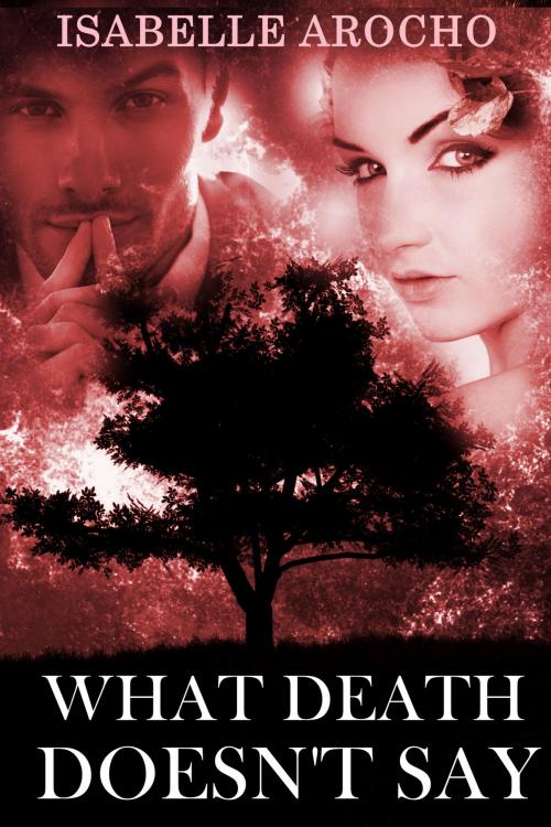 Cover of the book What Death Doesn't Say by Isabelle Arocho, Isabelle Arocho