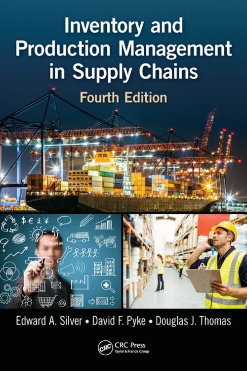 Cover of the book Inventory and Production Management in Supply Chains by Edward A. Silver, David F. Pyke, Douglas J. Thomas, Taylor and Francis