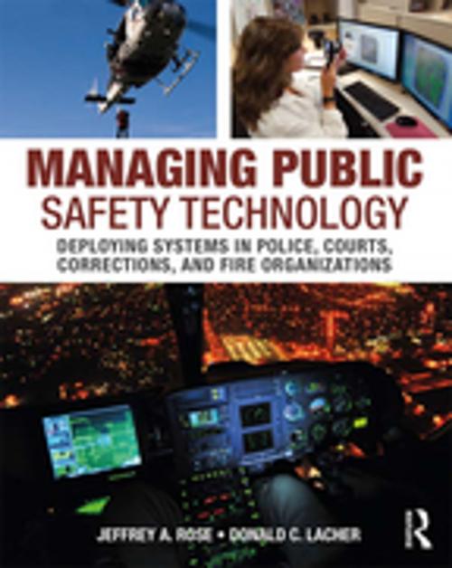 Cover of the book Managing Public Safety Technology by Jeffrey A. Rose, Donald C. Lacher, Taylor and Francis