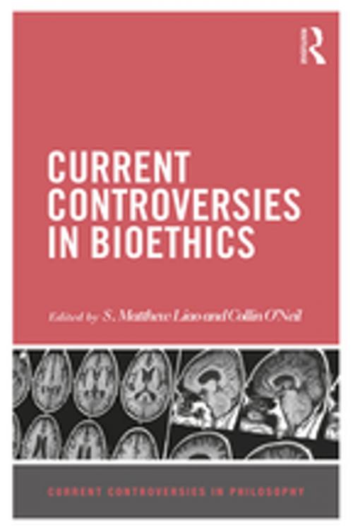 Cover of the book Current Controversies in Bioethics by , Taylor and Francis