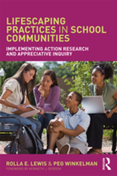 Cover of the book Lifescaping Practices in School Communities by Rolla E. Lewis, Peg Winkelman, Taylor and Francis