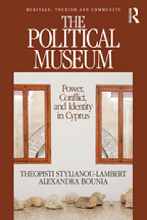 Cover of the book The Political Museum by Theopisti Stylianou-Lambert, Alexandra Bounia, Taylor and Francis