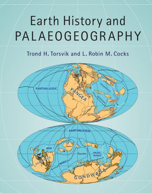 Cover of the book Earth History and Palaeogeography by Trond H. Torsvik, L. Robin M. Cocks, Cambridge University Press