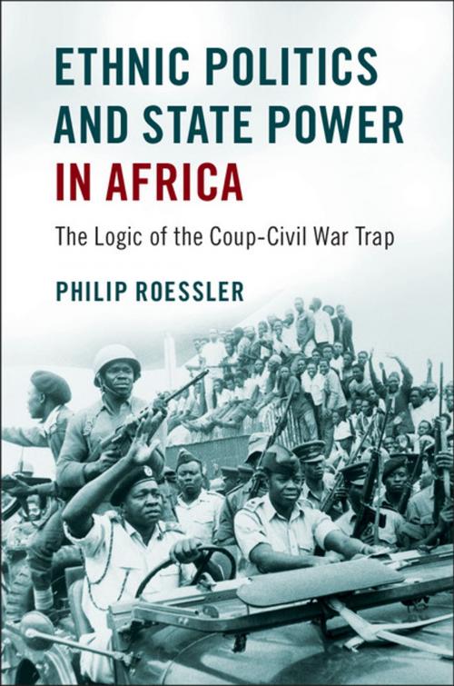 Cover of the book Ethnic Politics and State Power in Africa by Philip Roessler, Cambridge University Press