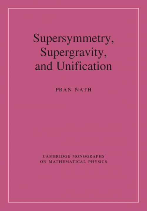 Cover of the book Supersymmetry, Supergravity, and Unification by Pran Nath, Cambridge University Press