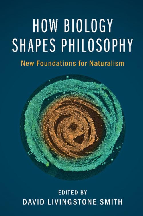 Cover of the book How Biology Shapes Philosophy by , Cambridge University Press