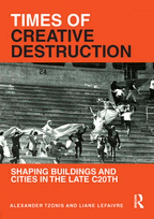 Cover of the book Times of Creative Destruction by Alexander Tzonis, Liane Lefaivre, Taylor and Francis