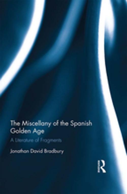 Cover of the book The Miscellany of the Spanish Golden Age by Jonathan David Bradbury, Taylor and Francis