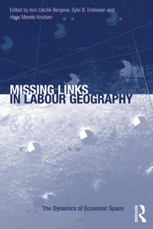 Cover of the book Missing Links in Labour Geography by Ann Cecilie Bergene, Sylvi B. Endresen, Taylor and Francis