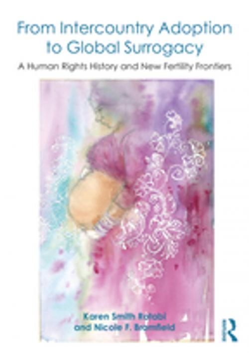 Cover of the book From Intercountry Adoption to Global Surrogacy by Karen Smith Rotabi, Nicole F. Bromfield, Taylor and Francis