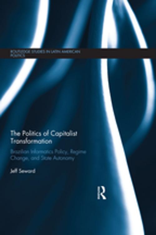 Cover of the book The Politics of Capitalist Transformation by Jeff Seward, Taylor and Francis