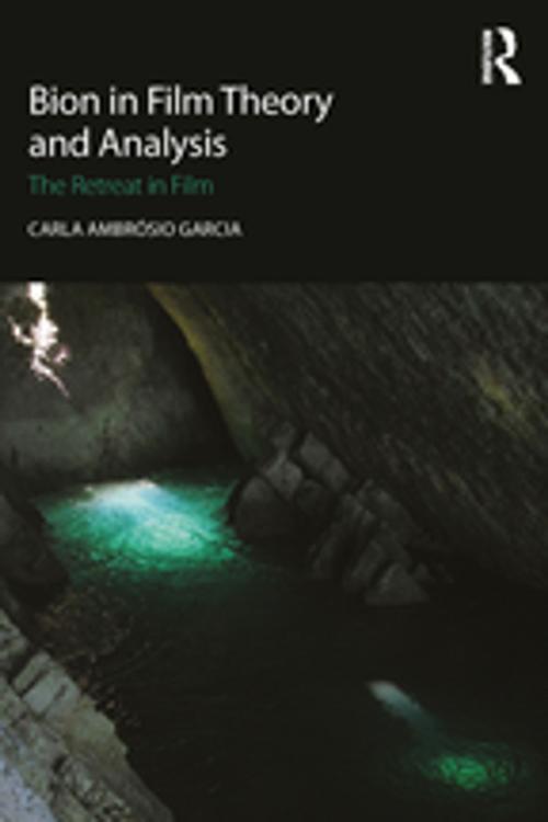 Cover of the book Bion in Film Theory and Analysis by Carla Ambrósio Garcia, Taylor and Francis