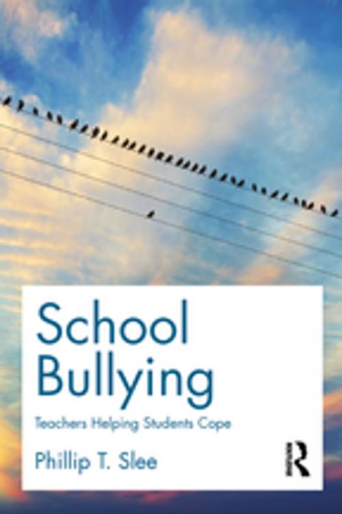 Cover of the book School Bullying by Phillip Slee, Taylor and Francis
