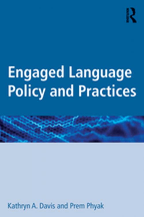 Cover of the book Engaged Language Policy and Practices by Kathryn A. Davis, Prem Phyak, Taylor and Francis