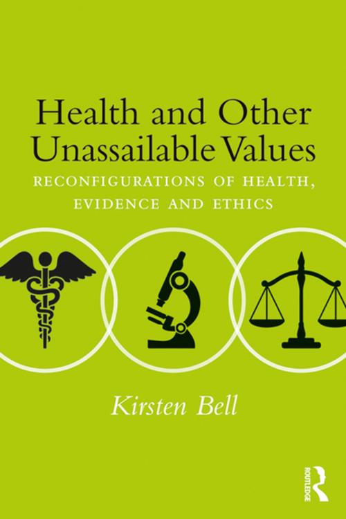 Cover of the book Health and Other Unassailable Values by Kirsten Bell, Taylor and Francis