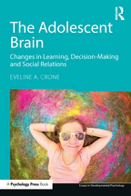 Cover of the book The Adolescent Brain by Eveline A. Crone, Taylor and Francis