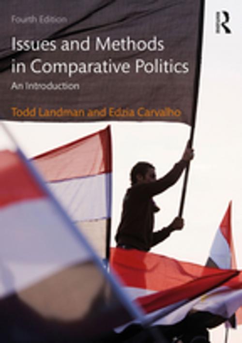 Cover of the book Issues and Methods in Comparative Politics by Todd Landman, Edzia Carvalho, Taylor and Francis