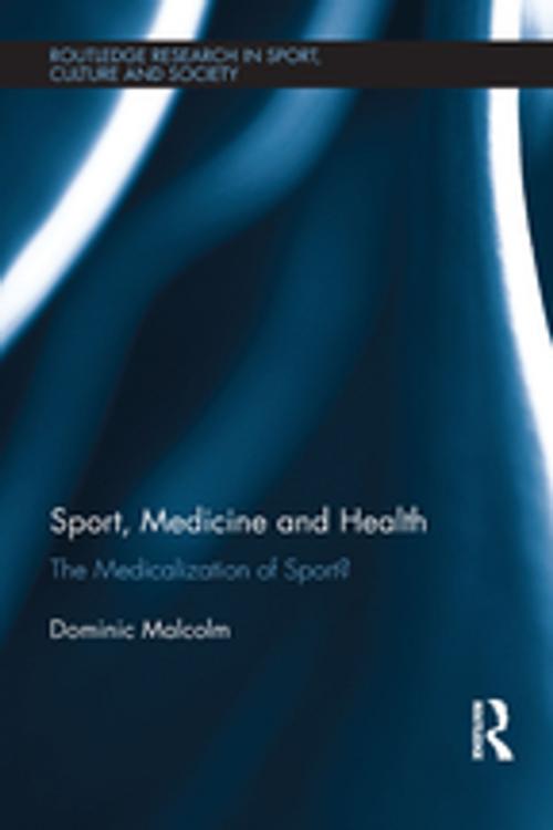 Cover of the book Sport, Medicine and Health by Dominic Malcolm, Taylor and Francis