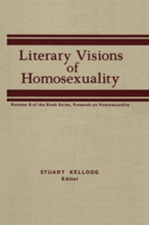 Cover of the book Literary Visions of Homosexuality by Stuart Kellogg, Taylor and Francis