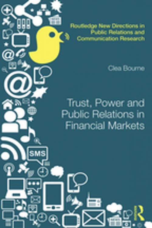 Cover of the book Trust, Power and Public Relations in Financial Markets by Clea Bourne, Taylor and Francis