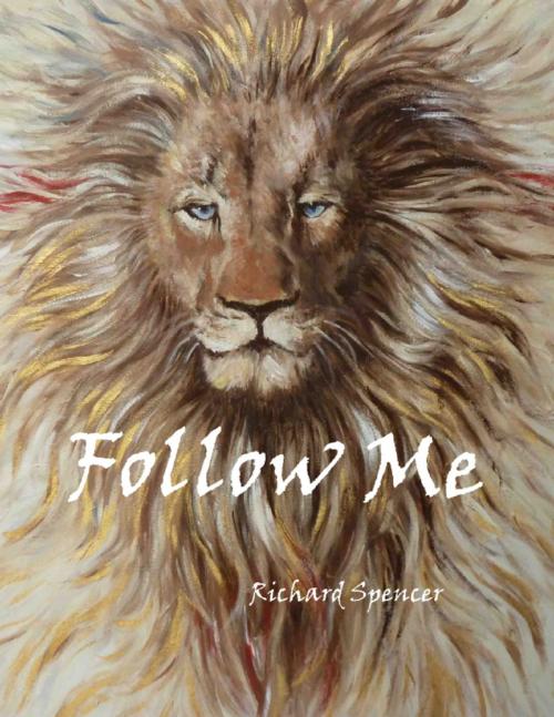 Cover of the book Follow Me by Richard Spencer, Lulu.com