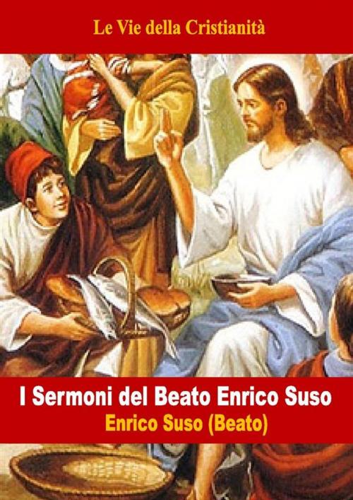 Cover of the book I Sermoni del Beato Enrico Suso by Enrico Suso (Beato), Le Vie della Cristianità