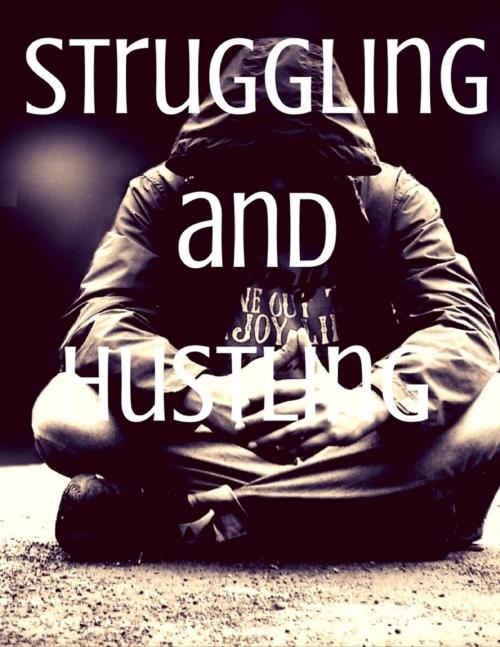 Cover of the book Hustling and Struggling by Julius Green, Lulu.com