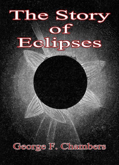 Cover of the book The Story Of Eclipses by George F. Chambers, Sai ePublications