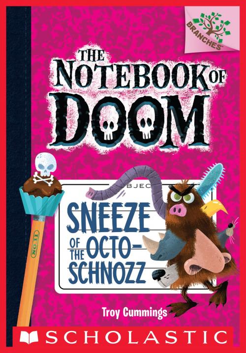 Cover of the book Sneeze of the Octo-Schnozz: A Branches Book (The Notebook of Doom #11) by Troy Cummings, Scholastic Inc.