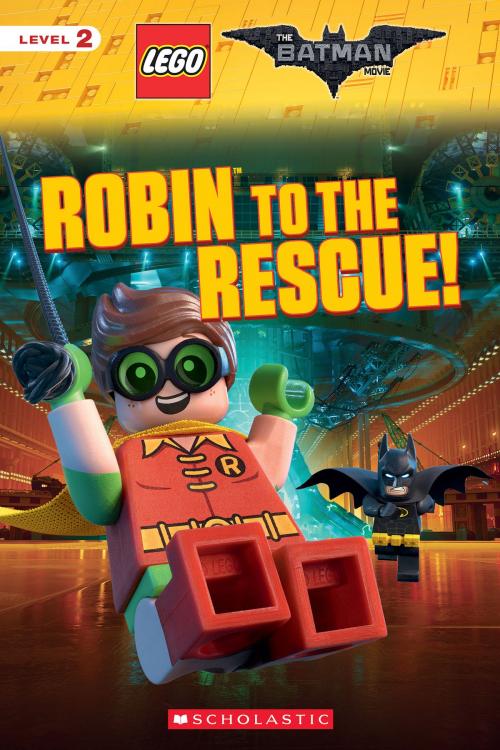 Cover of the book Robin to the Rescue! (The LEGO Batman Movie: Reader) by Tracey West, Scholastic Inc.