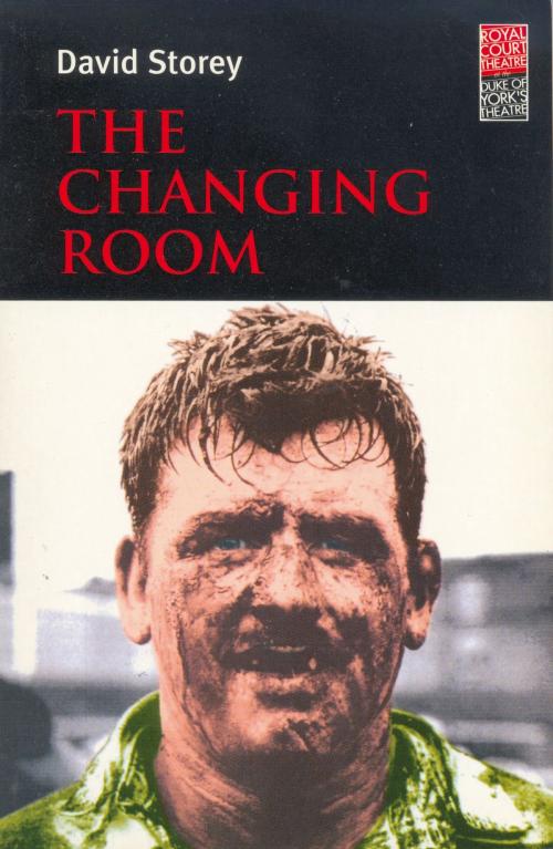 Cover of the book The Changing Room by Mr David Storey, Bloomsbury Publishing