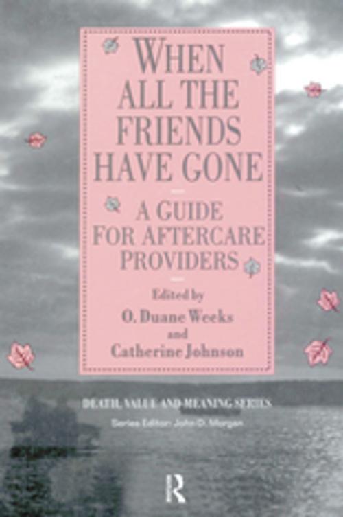 Cover of the book When All the Friends Have Gone by Duane O. Weeks, Catherine Johnson, Taylor and Francis