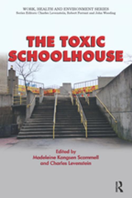 Cover of the book The Toxic Schoolhouse by Madeleine Kangsen Scammell, Charles Levenstein, Taylor and Francis