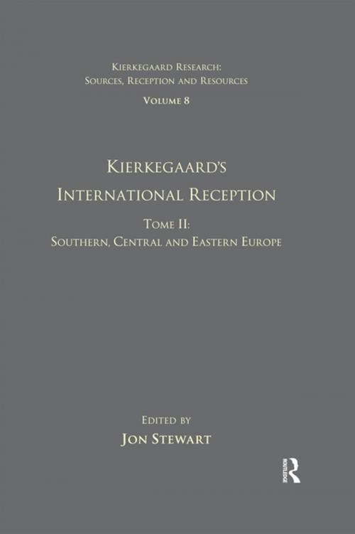 Cover of the book Volume 8, Tome II: Kierkegaard's International Reception - Southern, Central and Eastern Europe by , Taylor and Francis