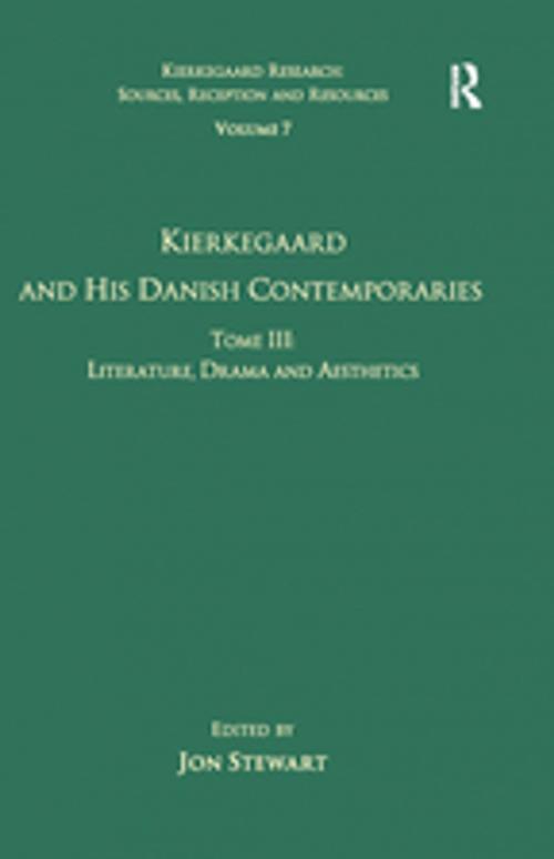 Cover of the book Volume 7, Tome III: Kierkegaard and His Danish Contemporaries - Literature, Drama and Aesthetics by , Taylor and Francis