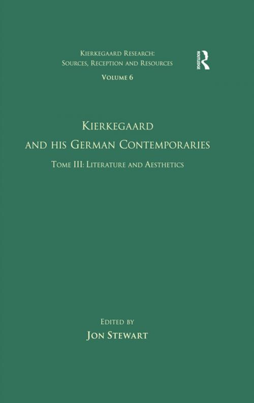 Cover of the book Volume 6, Tome III: Kierkegaard and His German Contemporaries - Literature and Aesthetics by , Taylor and Francis