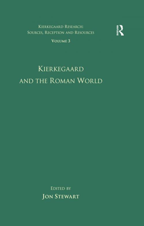 Cover of the book Volume 3: Kierkegaard and the Roman World by , Taylor and Francis