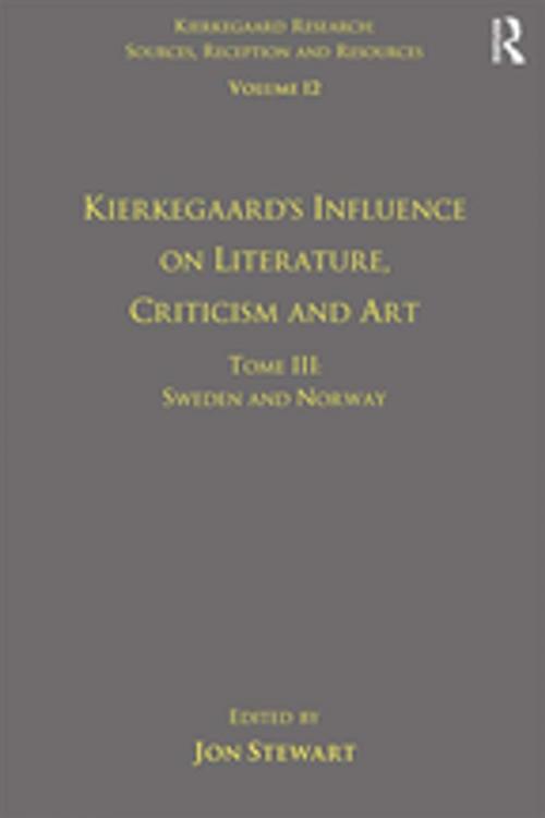 Cover of the book Volume 12, Tome III: Kierkegaard's Influence on Literature, Criticism and Art by Jon Stewart, Taylor and Francis