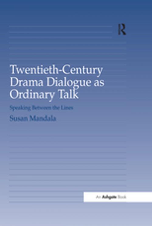 Cover of the book Twentieth-Century Drama Dialogue as Ordinary Talk by Susan Mandala, Taylor and Francis