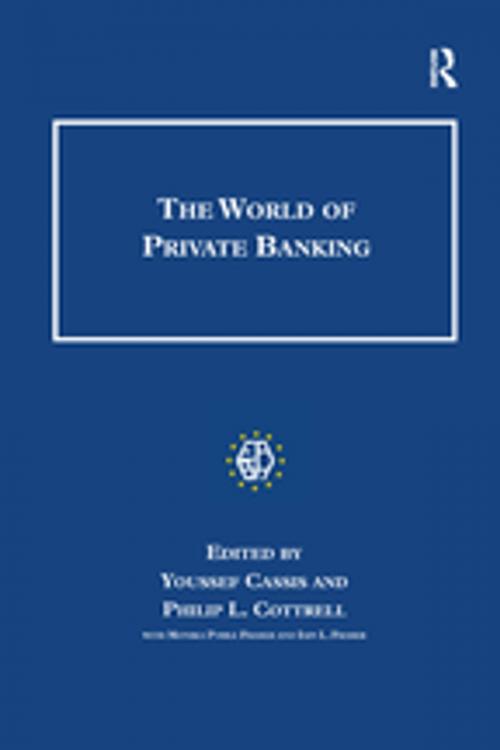 Cover of the book The World of Private Banking by Youssef Cassis, Philip Cottrell, Iain L. Fraser, Taylor and Francis